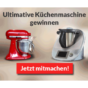 Verlosung: Gewinne eine KitchenAid oder Thermomix Küchenhilfe